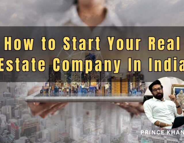 How to Start Your Real Estate Company In India